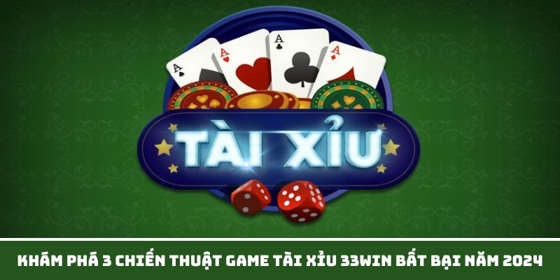 Tham gia game tài xỉu 33WIn dễ thắng lớn